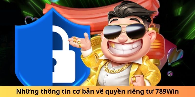 quyền riêng tư 789win nội dung chính 