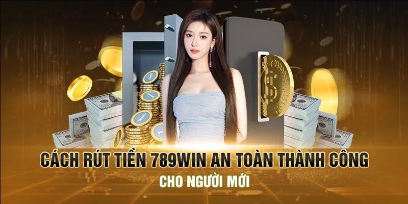 rút tiền 789win các bước theo hình thức ngân hàng 